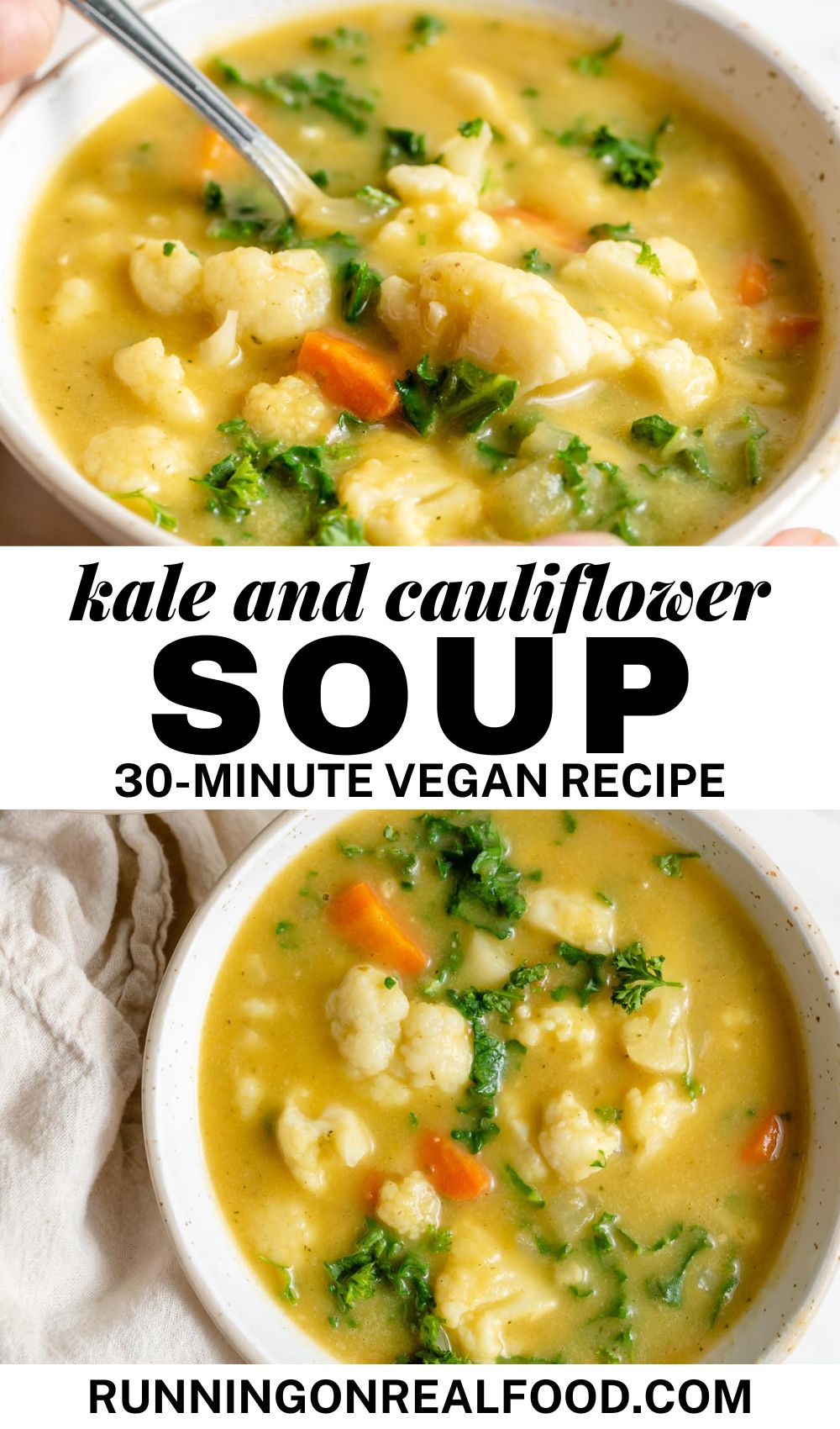 Two images of kale cauliflower and carrot soup in a bowl and text in the middle that reads "kale and cauliflower soup 30-minute vegan recipe".